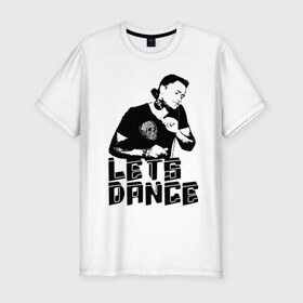Мужская футболка премиум с принтом LETS DANCE в городе Новоалтайск, 92% хлопок, 8% лайкра | приталенный силуэт, круглый вырез ворота, длина до линии бедра, короткий рукав | 