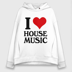 Женское худи Oversize хлопок с принтом I love house music (4) в городе Новоалтайск, френч-терри — 70% хлопок, 30% полиэстер. Мягкий теплый начес внутри —100% хлопок | боковые карманы, эластичные манжеты и нижняя кромка, капюшон на магнитной кнопке | house music | i love | сердце | хаус | я люблю