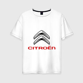 Женская футболка хлопок Oversize с принтом Citroen в городе Новоалтайск, 100% хлопок | свободный крой, круглый ворот, спущенный рукав, длина до линии бедер
 | citroen | авто | авто2012 | автомобили | автомобиль | бренд | бренды | логотип | ситроен