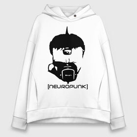 Женское худи Oversize хлопок с принтом Neuropunk в городе Новоалтайск, френч-терри — 70% хлопок, 30% полиэстер. Мягкий теплый начес внутри —100% хлопок | боковые карманы, эластичные манжеты и нижняя кромка, капюшон на магнитной кнопке | music | neuropunk | музыка | музыкальные стили | нейрофанк
