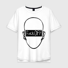 Мужская футболка хлопок Oversize с принтом Fuck OFF face в городе Новоалтайск, 100% хлопок | свободный крой, круглый ворот, “спинка” длиннее передней части | голова | лицо | мат