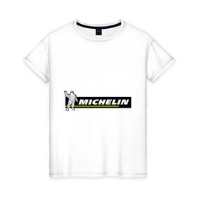 Женская футболка хлопок с принтом Michelin в городе Новоалтайск, 100% хлопок | прямой крой, круглый вырез горловины, длина до линии бедер, слегка спущенное плечо | michelin | авто | авто2012 | автомобили | машины | мишлен | тачки | тюнинг | шины мишлен