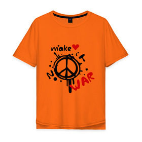 Мужская футболка хлопок Oversize с принтом Peace. Make love not war в городе Новоалтайск, 100% хлопок | свободный крой, круглый ворот, “спинка” длиннее передней части | хиппи