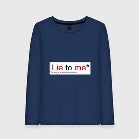 Женский лонгслив хлопок с принтом Lie to me (Обмани меня) в городе Новоалтайск, 100% хлопок |  | lie to me | the truth is written all over our faces. правда написана на наших лицах.теория лжи | обмани меня | тим рот