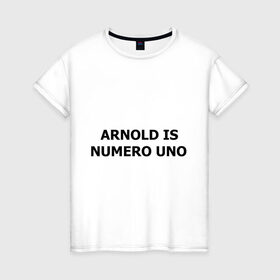 Женская футболка хлопок с принтом Arnold is numero uno в городе Новоалтайск, 100% хлопок | прямой крой, круглый вырез горловины, длина до линии бедер, слегка спущенное плечо | arnold is numero uno | arnold schwarzenegger | bodybuilding | schwarzenegger | арнолдь | арнольд шварцнеггер | боди билдинг | бодибилдер | бодибилдинг | шварценеггер