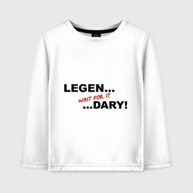 Детский лонгслив хлопок с принтом LEGEN wait for it DARY! в городе Новоалтайск, 100% хлопок | круглый вырез горловины, полуприлегающий силуэт, длина до линии бедер | Тематика изображения на принте: himym | как я встретил вашу маму | леген.. подожди подожди ...дарно знаменитая фраза барни стингсона из сериала 
