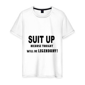 Мужская футболка хлопок с принтом Suit Up. Because tonight will be LEGENDARY! в городе Новоалтайск, 100% хлопок | прямой крой, круглый вырез горловины, длина до линии бедер, слегка спущенное плечо. | how i met your mother | как я встретил вашу маму | приоденься. потому что эта ночь будет легендарнаhimym