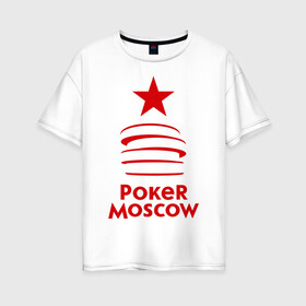 Женская футболка хлопок Oversize с принтом Poker Moscow (2) в городе Новоалтайск, 100% хлопок | свободный крой, круглый ворот, спущенный рукав, длина до линии бедер
 | moscow | poker | игра | карточные игры | карты | покер | покермосква | покерная москва