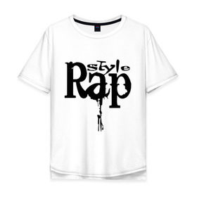 Мужская футболка хлопок Oversize с принтом Rap style в городе Новоалтайск, 100% хлопок | свободный крой, круглый ворот, “спинка” длиннее передней части | gangsta | gansta | hip | hip hop | hop | rap | реп | рэп | рэпчина | хип | хип хоп | хоп