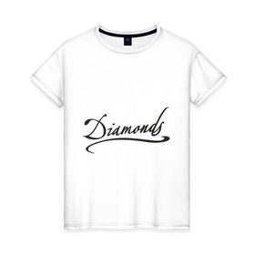Женская футболка хлопок с принтом Diamonds (Брилианты) в городе Новоалтайск, 100% хлопок | прямой крой, круглый вырез горловины, длина до линии бедер, слегка спущенное плечо | 