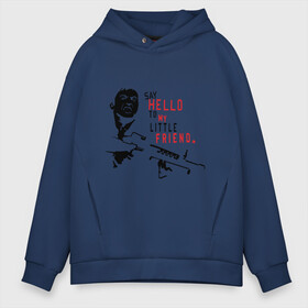 Мужское худи Oversize хлопок с принтом Scarface - say hello в городе Новоалтайск, френч-терри — 70% хлопок, 30% полиэстер. Мягкий теплый начес внутри —100% хлопок | боковые карманы, эластичные манжеты и нижняя кромка, капюшон на магнитной кнопке | hello | little friend | scarface | автомат | лицо со шрамом | оружие