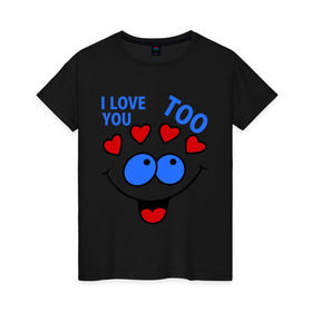 Женская футболка хлопок с принтом Парная Love You Too в городе Новоалтайск, 100% хлопок | прямой крой, круглый вырез горловины, длина до линии бедер, слегка спущенное плечо | 