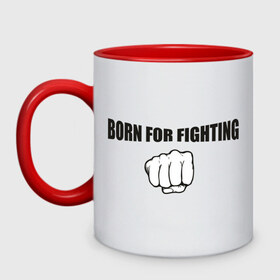 Кружка двухцветная с принтом Born For Fighting в городе Новоалтайск, керамика | объем — 330 мл, диаметр — 80 мм. Цветная ручка и кайма сверху, в некоторых цветах — вся внутренняя часть | 