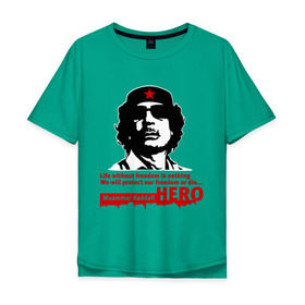 Мужская футболка хлопок Oversize с принтом Kaddafi hero в городе Новоалтайск, 100% хлопок | свободный крой, круглый ворот, “спинка” длиннее передней части | kadafi | kaddafi | кадафи | каддафи | муамар каддафи