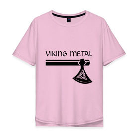 Мужская футболка хлопок Oversize с принтом Viking metal в городе Новоалтайск, 100% хлопок | свободный крой, круглый ворот, “спинка” длиннее передней части | metall | viking metal | викинг метал | метал | металл | рок | тяжелый рок | тяжеляк