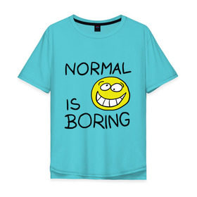 Мужская футболка хлопок Oversize с принтом Normal is boring (Обыденность это скучно) в городе Новоалтайск, 100% хлопок | свободный крой, круглый ворот, “спинка” длиннее передней части | Тематика изображения на принте: normal is boring | smile | обыденность это скучно | позитив | смайл | смайлик | смайлы