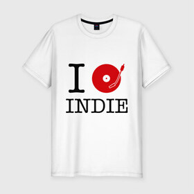 Мужская футболка премиум с принтом I love Indie в городе Новоалтайск, 92% хлопок, 8% лайкра | приталенный силуэт, круглый вырез ворота, длина до линии бедра, короткий рукав | i love | i love indie | indie | винил | виниловая пластинка | люблю indie | я люблю | я люблю indie