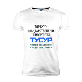 Мужская футболка премиум с принтом Тусур рус в городе Новоалтайск, 92% хлопок, 8% лайкра | приталенный силуэт, круглый вырез ворота, длина до линии бедра, короткий рукав | Тематика изображения на принте: 