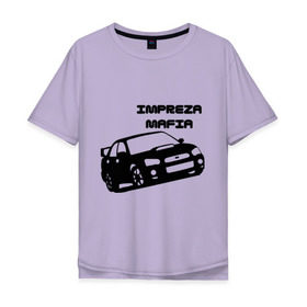Мужская футболка хлопок Oversize с принтом Impreza mafia в городе Новоалтайск, 100% хлопок | свободный крой, круглый ворот, “спинка” длиннее передней части | дрифт