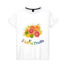 Женская футболка хлопок с принтом i love fruits в городе Новоалтайск, 100% хлопок | прямой крой, круглый вырез горловины, длина до линии бедер, слегка спущенное плечо | frut | апельсин | вкусное | грейпфрут | девушкам | лайм | лимон | фрукты | фрукты и ягоды