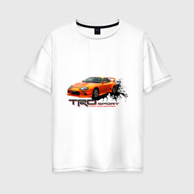 Женская футболка хлопок Oversize с принтом toyota supra TRD в городе Новоалтайск, 100% хлопок | свободный крой, круглый ворот, спущенный рукав, длина до линии бедер
 | tourer | toyota supra | супра | тойота | японские автомобили