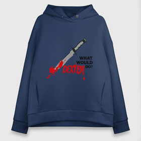 Женское худи Oversize хлопок с принтом what would Dexter do? в городе Новоалтайск, френч-терри — 70% хлопок, 30% полиэстер. Мягкий теплый начес внутри —100% хлопок | боковые карманы, эластичные манжеты и нижняя кромка, капюшон на магнитной кнопке | dexter | декстер | сериал | тв | телевидение | что бы сделал декстер | я люблю декстера