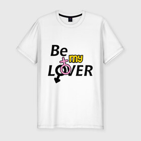 Мужская футболка премиум с принтом Be my lover в городе Новоалтайск, 92% хлопок, 8% лайкра | приталенный силуэт, круглый вырез ворота, длина до линии бедра, короткий рукав | 14 | i love | love | люблю | любовь | сердечки | сердца | чувства | я люблю