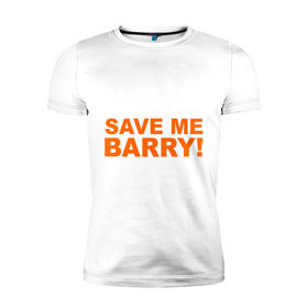 Мужская футболка премиум с принтом Save me Barry в городе Новоалтайск, 92% хлопок, 8% лайкра | приталенный силуэт, круглый вырез ворота, длина до линии бедра, короткий рукав | missfit | save me berry | дора | мисфит | сейв ми берри | сериалы