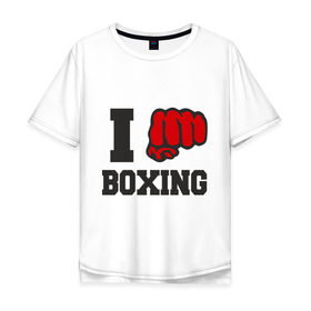 Мужская футболка хлопок Oversize с принтом i love boxing - я люблю бокс в городе Новоалтайск, 100% хлопок | свободный крой, круглый ворот, “спинка” длиннее передней части | sport | боксер | боксировать | кулак | ринг | рука | спорт | спортсмен | удар