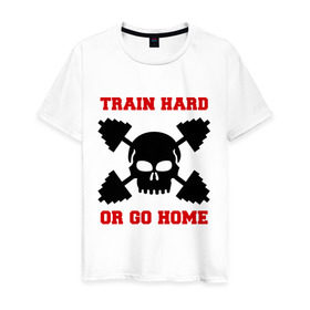 Мужская футболка хлопок с принтом train hard or go home - тренируйся жестко или иди домой в городе Новоалтайск, 100% хлопок | прямой крой, круглый вырез горловины, длина до линии бедер, слегка спущенное плечо. | бицепс | гантели | зал | качалка | качок | мускулы | мышцы | силовой спорт | тренажерка | тренажерный зал | тренировка | череп | штанги