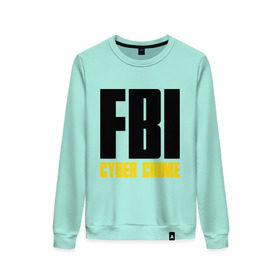 Женский свитшот хлопок с принтом FBI - Cyber Crime в городе Новоалтайск, 100% хлопок | прямой крой, круглый вырез, на манжетах и по низу широкая трикотажная резинка  | прикольные надписи | силовые структуры | спецслужба | фбр