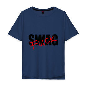 Мужская футболка хлопок Oversize с принтом Swag fuck в городе Новоалтайск, 100% хлопок | свободный крой, круглый ворот, “спинка” длиннее передней части | swag | swag style | одежда сваг | сваг | сваг стиль | свег | свог | свэг