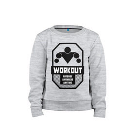 Детский свитшот хлопок с принтом WORKOUT Anybody Anywhere Anytime в городе Новоалтайск, 100% хлопок | круглый вырез горловины, эластичные манжеты, пояс и воротник | work out | воркаут | кач | качалка | качалочка | качок | спорт | тренажерка | турник