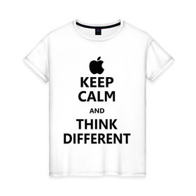 Женская футболка хлопок с принтом Keep calm and think different в городе Новоалтайск, 100% хлопок | прямой крой, круглый вырез горловины, длина до линии бедер, слегка спущенное плечо | aplle | keep calm | keep calm and think different | сохраняйте спокойствие