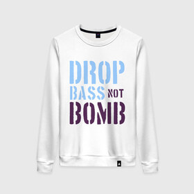 Женский свитшот хлопок с принтом Drop bass not bomb в городе Новоалтайск, 100% хлопок | прямой крой, круглый вырез, на манжетах и по низу широкая трикотажная резинка  | skrilex | skrillex | даб степ | дабстеп | ди джей | диджей | музыка | скриллекс