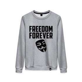 Женский свитшот хлопок с принтом Freedom forever в городе Новоалтайск, 100% хлопок | прямой крой, круглый вырез, на манжетах и по низу широкая трикотажная резинка  | freedom | freedom forever | виндета | свобода на всегда