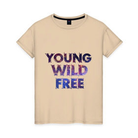 Женская футболка хлопок с принтом Young wild free в городе Новоалтайск, 100% хлопок | прямой крой, круглый вырез горловины, длина до линии бедер, слегка спущенное плечо | young wild free | интернет приколы | космическая тема | космос
