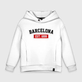 Детское худи Oversize хлопок с принтом FC Barcelona Est. 1899 в городе Новоалтайск, френч-терри — 70% хлопок, 30% полиэстер. Мягкий теплый начес внутри —100% хлопок | боковые карманы, эластичные манжеты и нижняя кромка, капюшон на магнитной кнопке | barcelona | fc barcelona | барселона | фк барселона