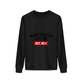 Женский свитшот хлопок с принтом FC Manchester United Est. 1878 в городе Новоалтайск, 100% хлопок | прямой крой, круглый вырез, на манжетах и по низу широкая трикотажная резинка  | fc manchester united | manchester united | манчестер юнайтед