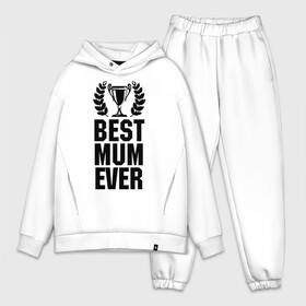 Мужской костюм хлопок OVERSIZE с принтом Best mum ever в городе Новоалтайск,  |  | best mum ever | лучшая мама | мама | подарок маме | самая лучшая мама