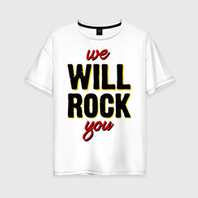 Женская футболка хлопок Oversize с принтом We will rock you! в городе Новоалтайск, 100% хлопок | свободный крой, круглый ворот, спущенный рукав, длина до линии бедер
 | freddie mercury | queen | классический рок | куин | рок группа | фредди меркьюри