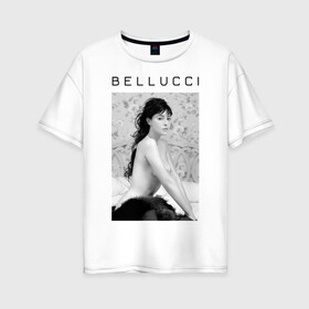 Женская футболка хлопок Oversize с принтом Bellucci romantic в городе Новоалтайск, 100% хлопок | свободный крой, круглый ворот, спущенный рукав, длина до линии бедер
 | bellucci | monica belucci | беллуччи | беллуччи на кровати | моника беллуччи | обнаженная belucci