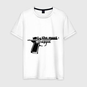 Мужская футболка хлопок с принтом Education is the most powerful weapon в городе Новоалтайск, 100% хлопок | прямой крой, круглый вырез горловины, длина до линии бедер, слегка спущенное плечо. | education is the most powerful weapon | образование | образование есть самое мощное оружие | оружие | пистолет | пистолет из слов