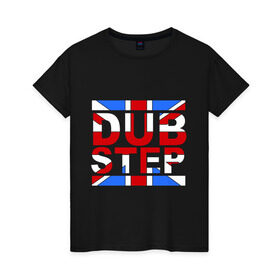 Женская футболка хлопок с принтом DubStep Great Britain в городе Новоалтайск, 100% хлопок | прямой крой, круглый вырез горловины, длина до линии бедер, слегка спущенное плечо | Тематика изображения на принте: dub step | dubstep | британский флаг | дабстеп | дапстеп | музыка