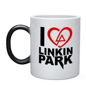 Кружка хамелеон с принтом I love linkin park (Я люблю Linkin Park) в городе Новоалтайск, керамика | меняет цвет при нагревании, емкость 330 мл | rock | линкин парк | музыкальная группа | рок группа | рок музыка