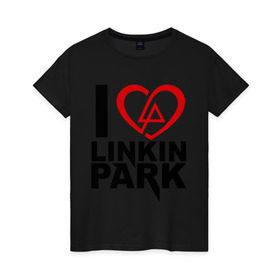 Женская футболка хлопок с принтом I love linkin park (Я люблю Linkin Park) в городе Новоалтайск, 100% хлопок | прямой крой, круглый вырез горловины, длина до линии бедер, слегка спущенное плечо | rock | линкин парк | музыкальная группа | рок группа | рок музыка
