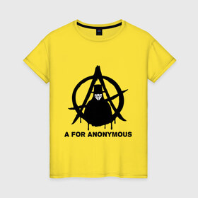 Женская футболка хлопок с принтом A for Anonymous (А значит аноним) в городе Новоалтайск, 100% хлопок | прямой крой, круглый вырез горловины, длина до линии бедер, слегка спущенное плечо | Тематика изображения на принте: anonymous | аноним | анонимус | вендета | вендетта | гай фокс