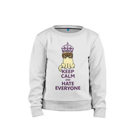 Детский свитшот хлопок с принтом Keep calm and hate everyone в городе Новоалтайск, 100% хлопок | круглый вырез горловины, эластичные манжеты, пояс и воротник | grumpy cat | грампи кэт | грустный кот | котик | котяра | ненавидеть всех | угрюмый кот