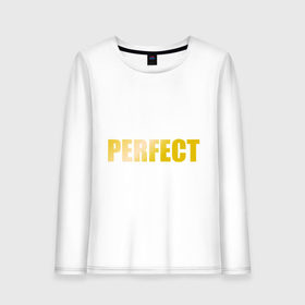 Женский лонгслив хлопок с принтом Perfect gold в городе Новоалтайск, 100% хлопок |  | perfect | великолепный | девушкам | для девушек | золото | золотой шрифт | идеальный