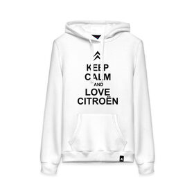 Женская толстовка хлопок с принтом keep calm and love сitroen в городе Новоалтайск, френч-терри, мягкий теплый начес внутри (100% хлопок) | карман-кенгуру, эластичные манжеты и нижняя кромка, капюшон с подкладом и шнурком | 